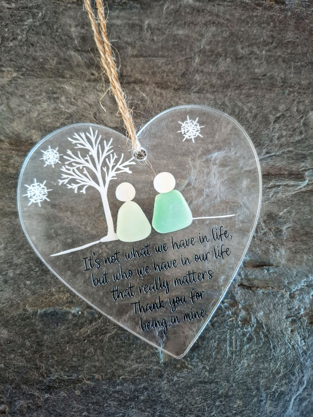It's Not What We Have In Life But Who We Have - Transparent Love Heart Hanging Keepsake