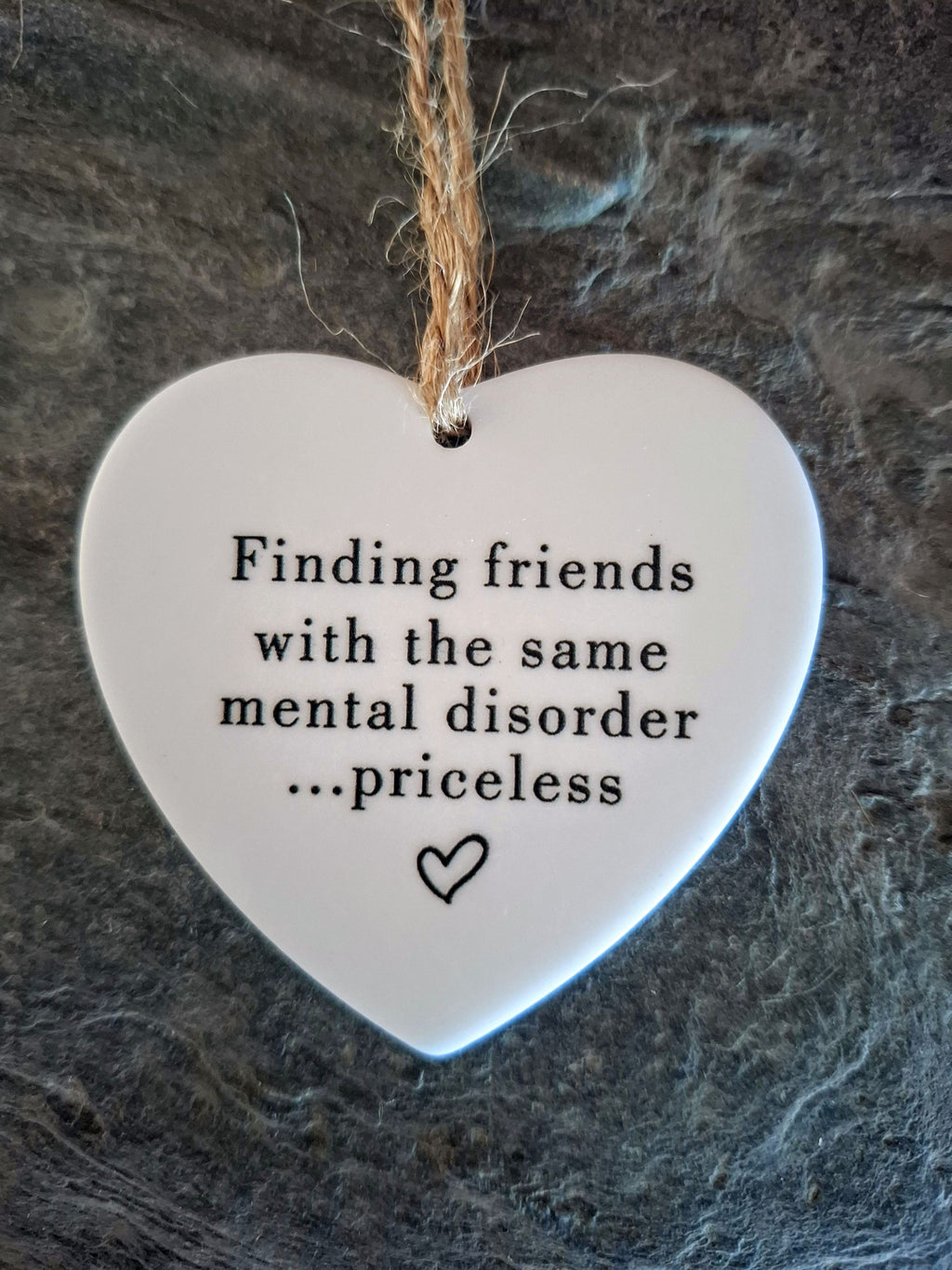 Finding Friends With The Same Mental Disorder ...Priceless Love Heart Shaped Hanging Keepsake