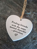 Finding Friends With The Same Mental Disorder ...Priceless Love Heart Shaped Hanging Keepsake