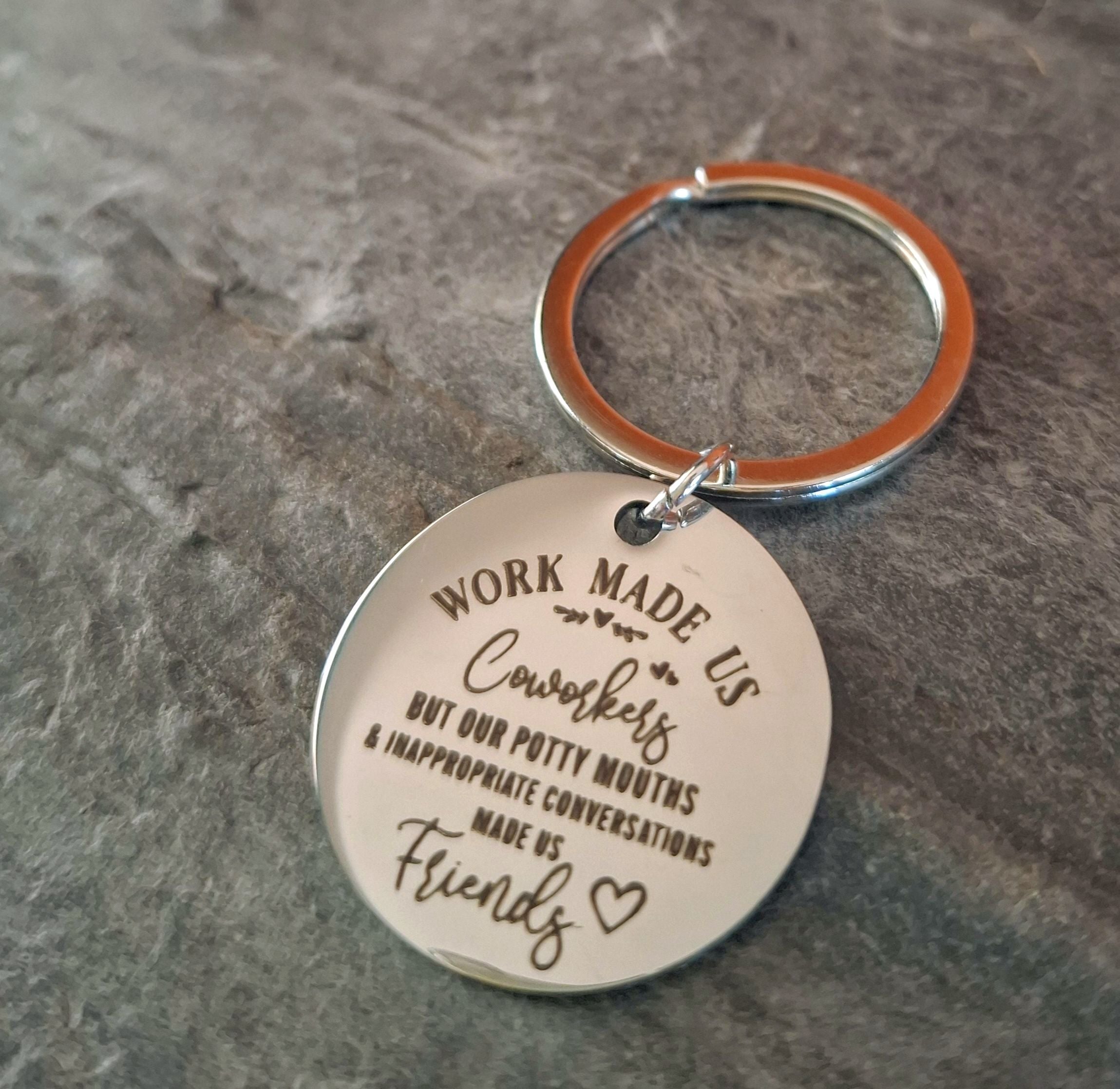 Work Made Us Co-Workers But Our Potty Mouth and Inappropriate Conversations Made Us Friends Keyring