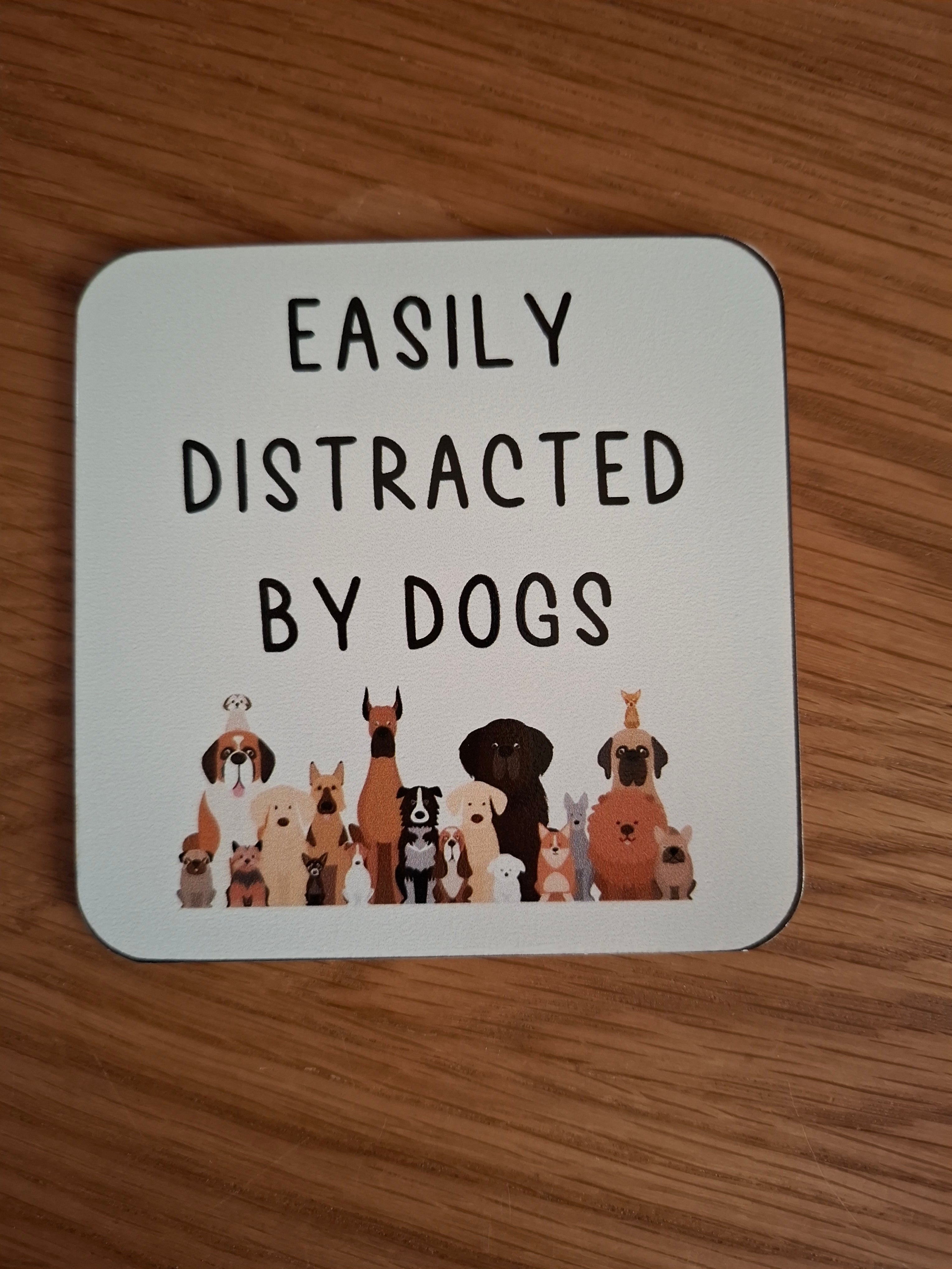 Funny Dog Lover Gift – Easily Distracted by Dogs Wooden Coaster | Novelty Gift UK