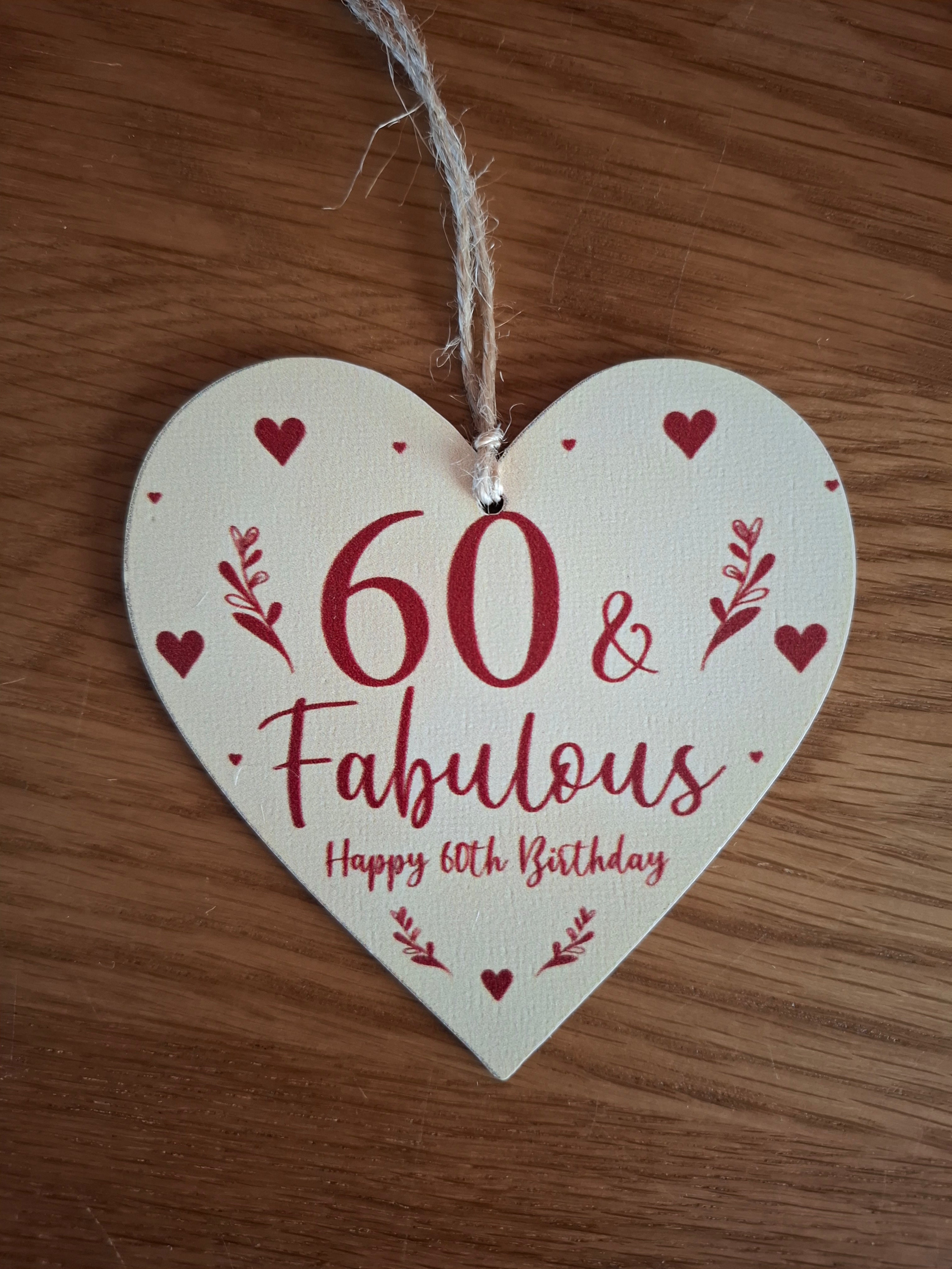 60 & Fabulous Happy 60th Birthday Love Heart Shaped Hanging Keepsake