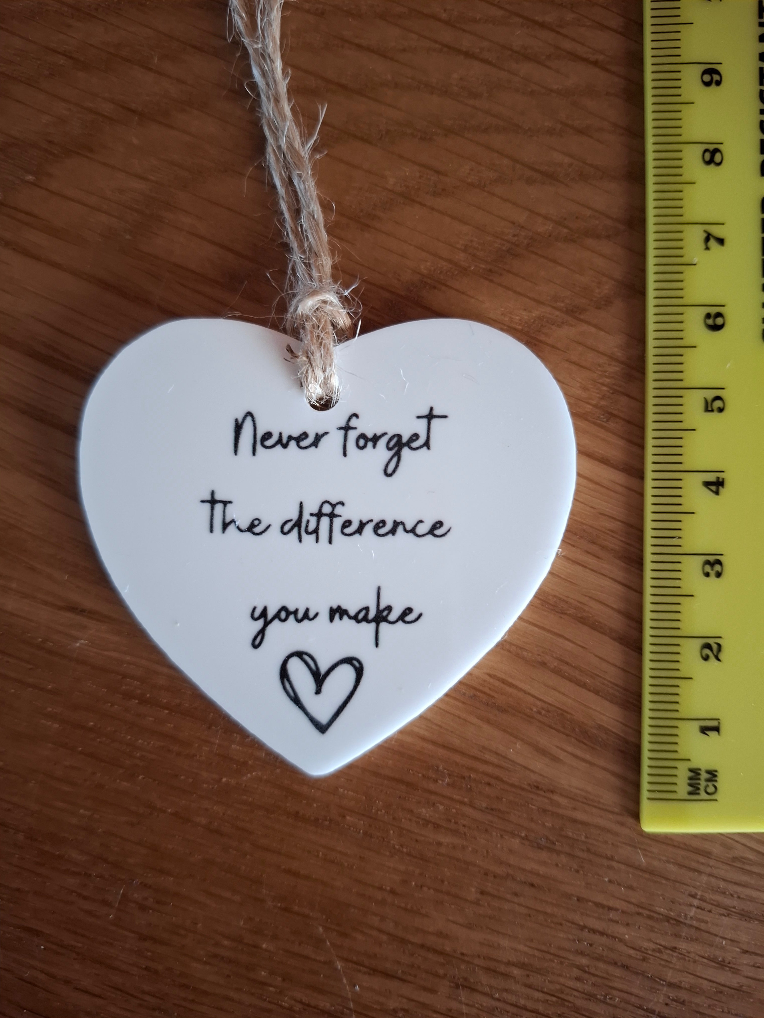 Never Forget the Difference You Make - Love Heart Shaped Hanging Keepsake Sign