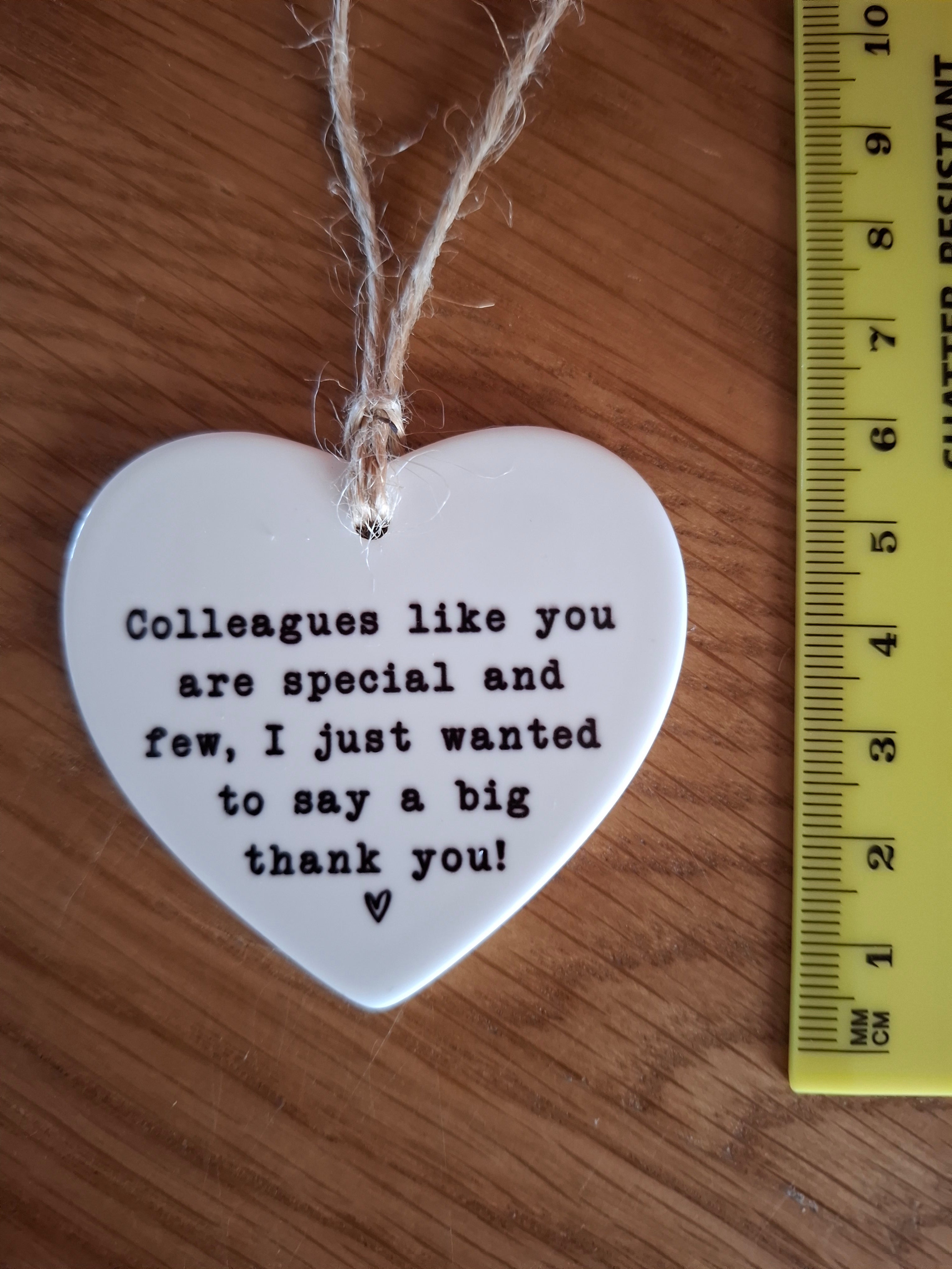 Colleagues Like You Are Special And Few, I Just Wanted To Say A Big Thank You Hanging Love Heart Shaped Keepsake