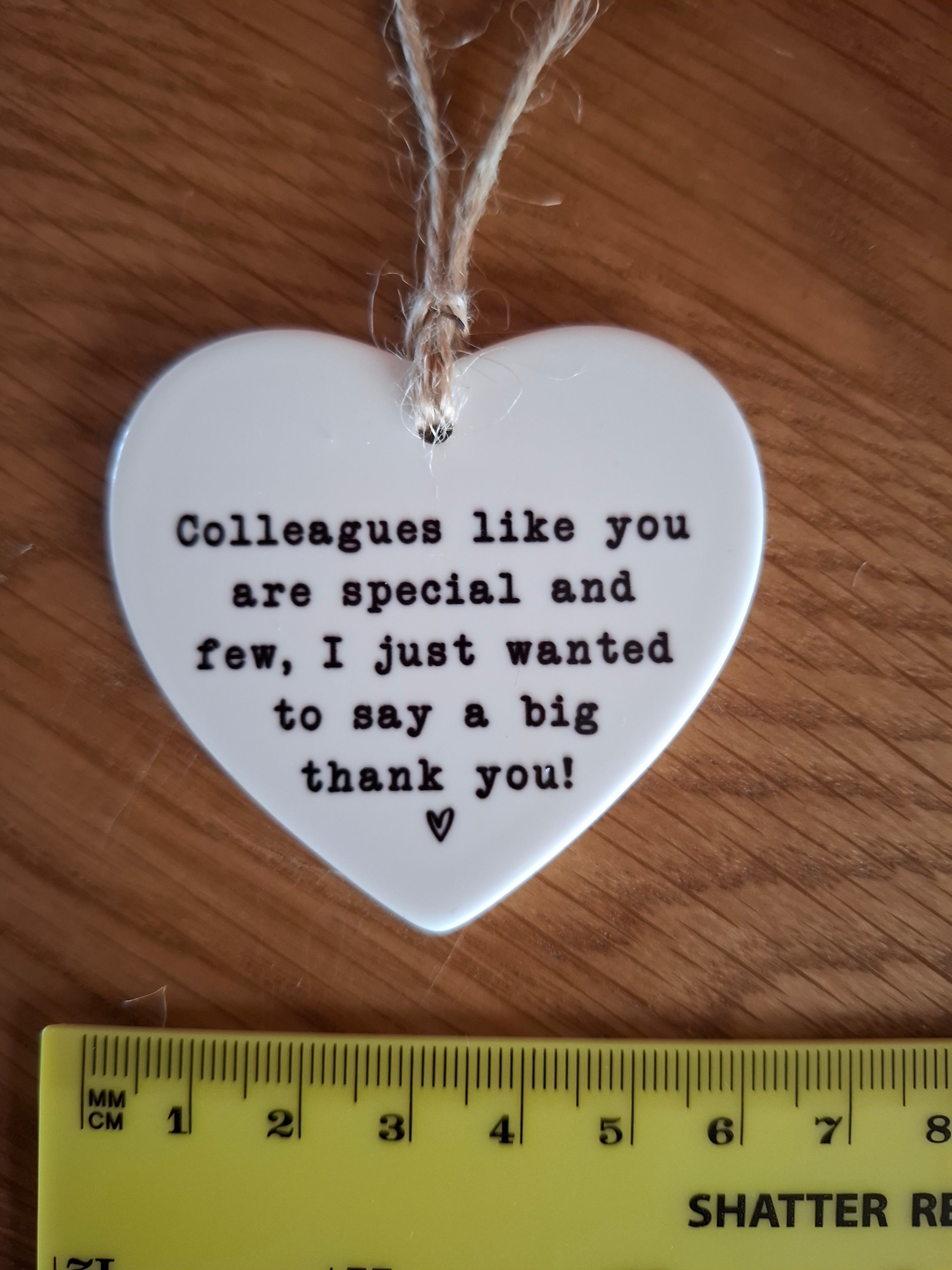 Colleagues Like You Are Special And Few, I Just Wanted To Say A Big Thank You Hanging Love Heart Shaped Keepsake
