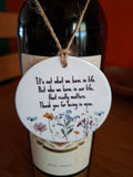 It's Not What We Have In Life But Who We Have In Our Life That Really Matters. Thank You For Being In Mine Round Hanging Keepsake With Floral Design