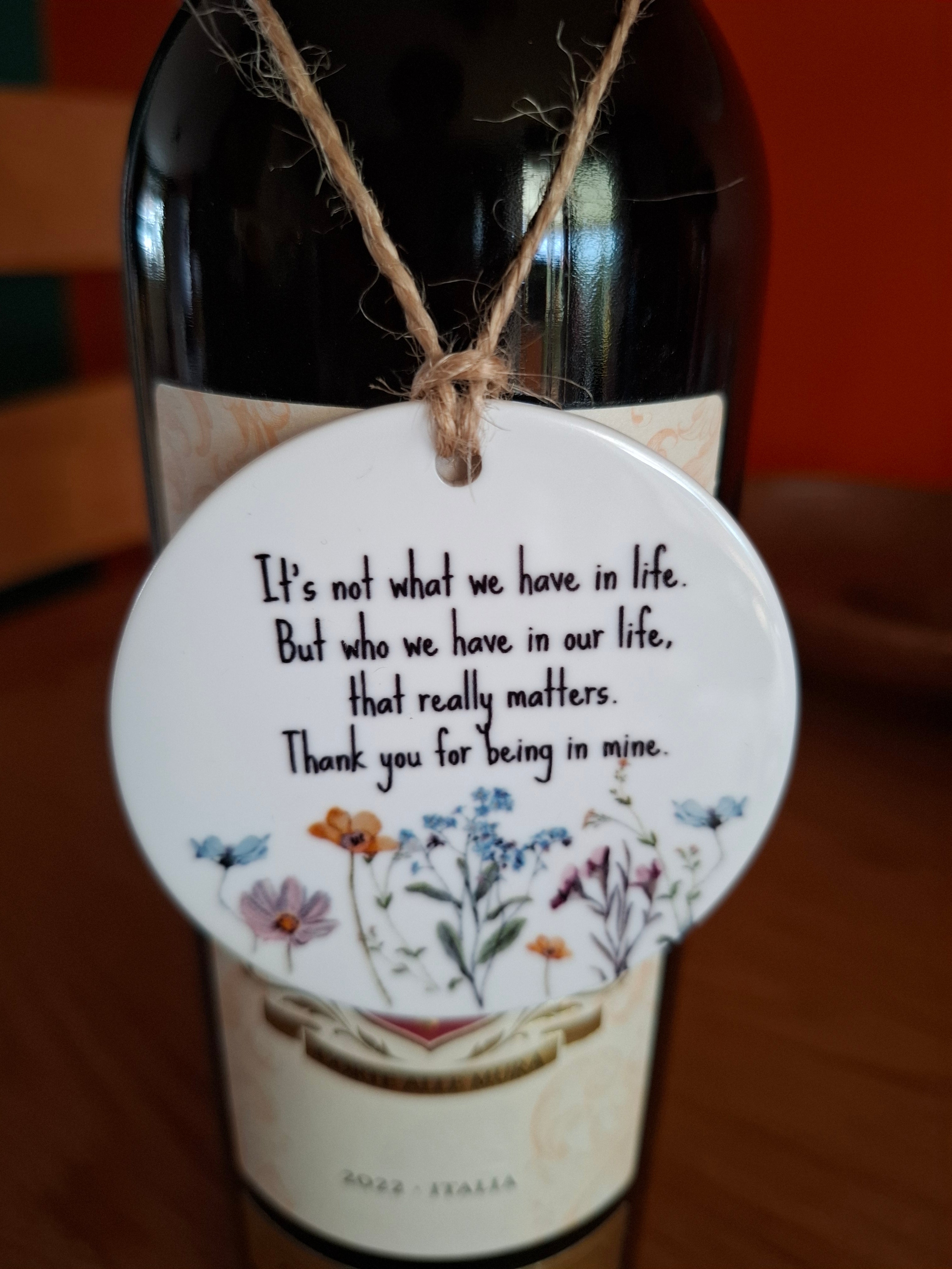 It's Not What We Have In Life But Who We Have In Our Life That Really Matters. Thank You For Being In Mine Round Hanging Keepsake With Floral Design