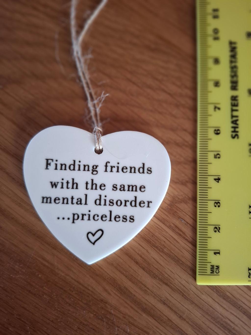 Finding Friends With The Same Mental Disorder ...Priceless Love Heart Shaped Hanging Keepsake