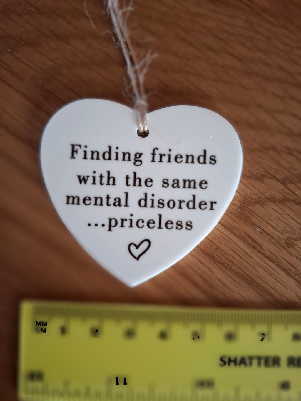 Finding Friends With The Same Mental Disorder ...Priceless Love Heart Shaped Hanging Keepsake