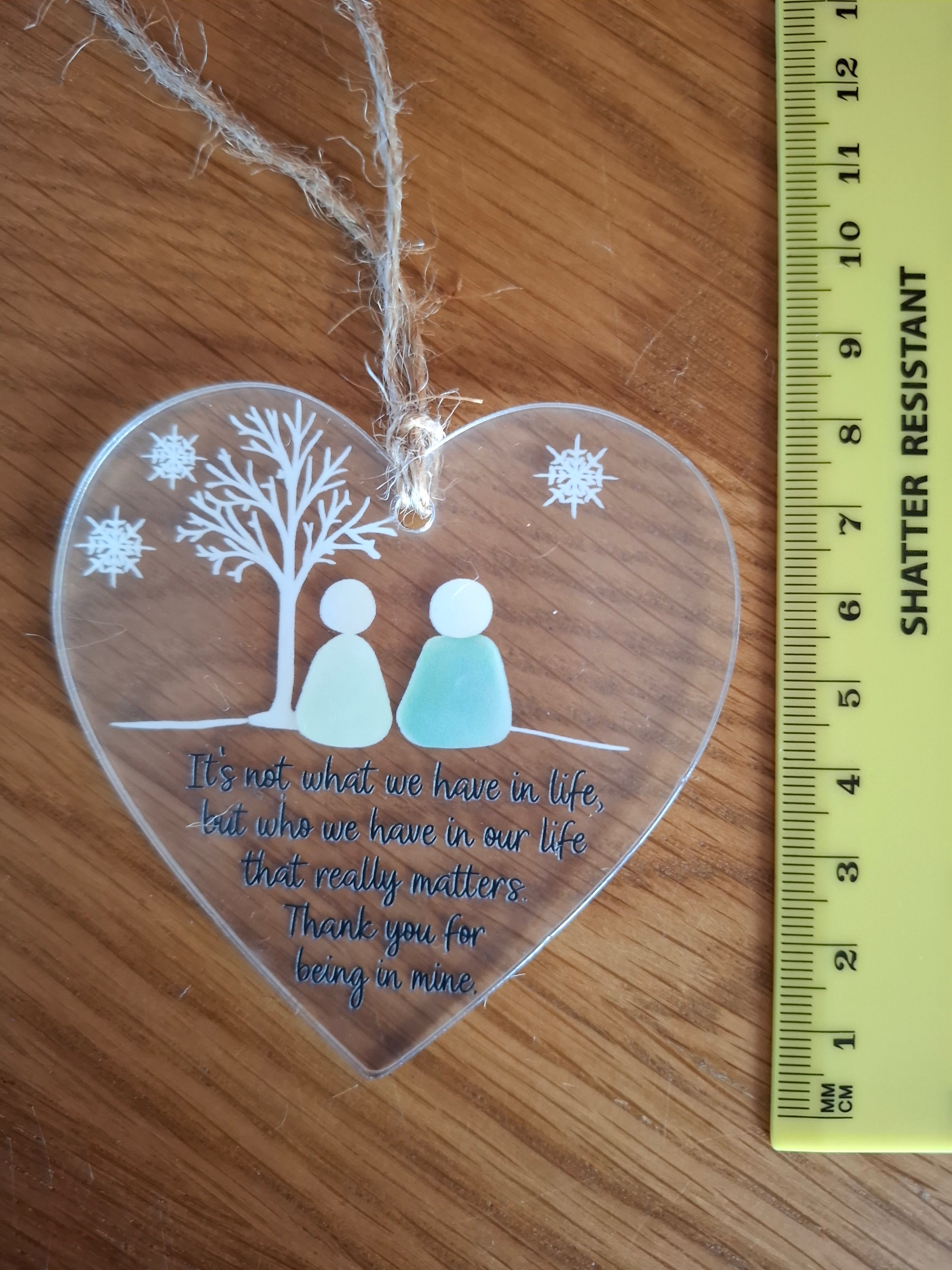 It's Not What We Have In Life But Who We Have - Transparent Love Heart Hanging Keepsake